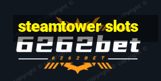 steamtower slots