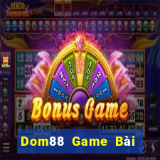 Dom88 Game Bài Online Chơi Cùng Bạn Bè