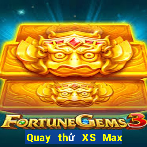 Quay thử XS Max 4D ngày 19