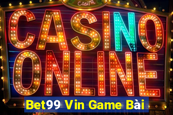 Bet99 Vin Game Bài