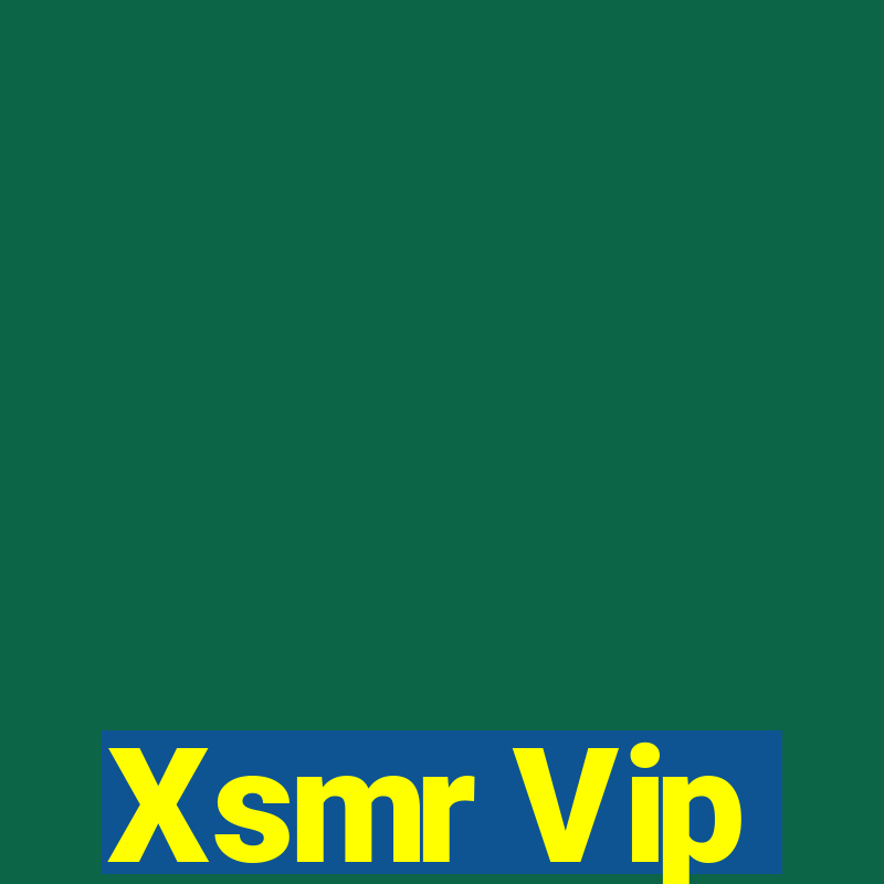 Xsmr Vip