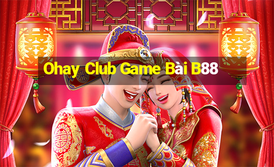 Ohay Club Game Bài B88