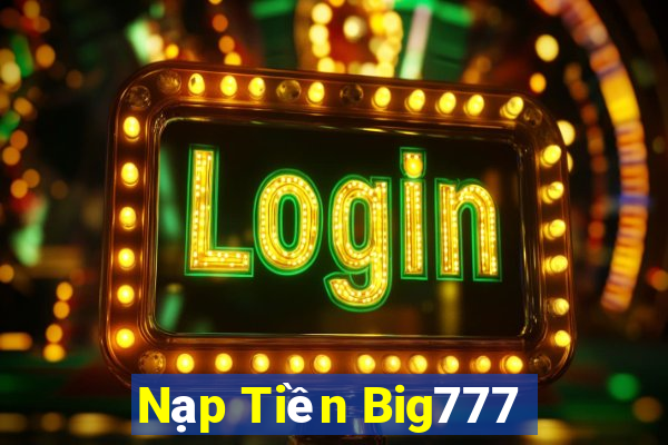 Nạp Tiền Big777