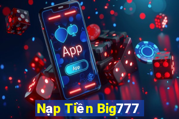 Nạp Tiền Big777