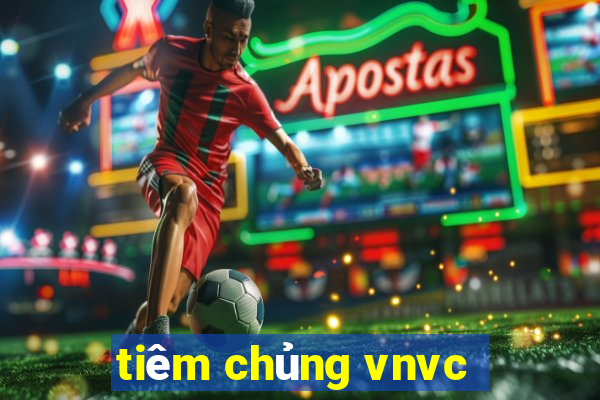 tiêm chủng vnvc