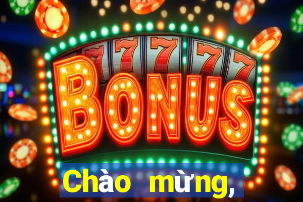 Chào mừng, nhảy cho bạn ngay...