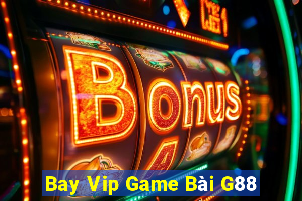 Bay Vip Game Bài G88