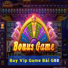 Bay Vip Game Bài G88