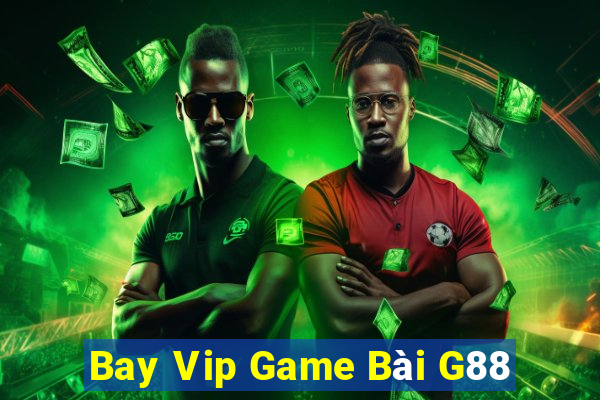 Bay Vip Game Bài G88