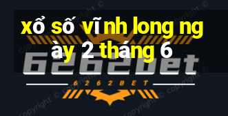 xổ số vĩnh long ngày 2 tháng 6