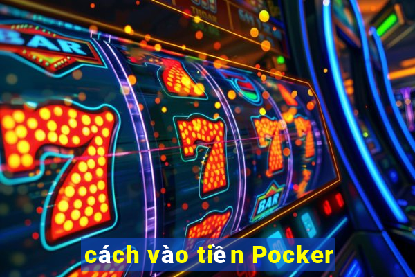 cách vào tiền Pocker