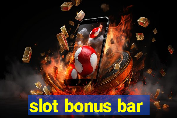 slot bonus bar