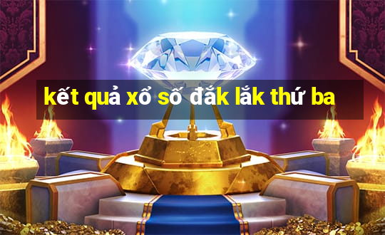 kết quả xổ số đắk lắk thứ ba