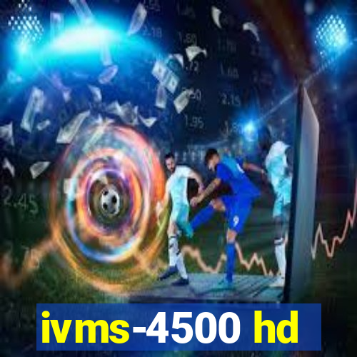 ivms-4500 hd