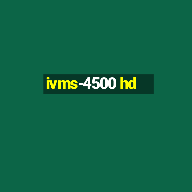 ivms-4500 hd