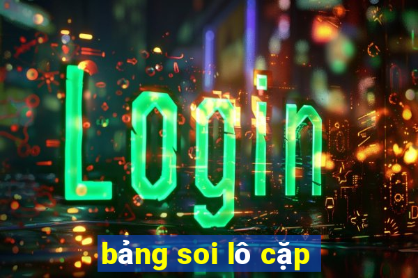 bảng soi lô cặp