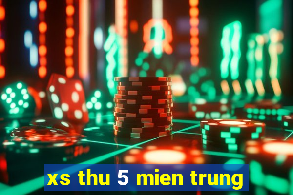 xs thu 5 mien trung