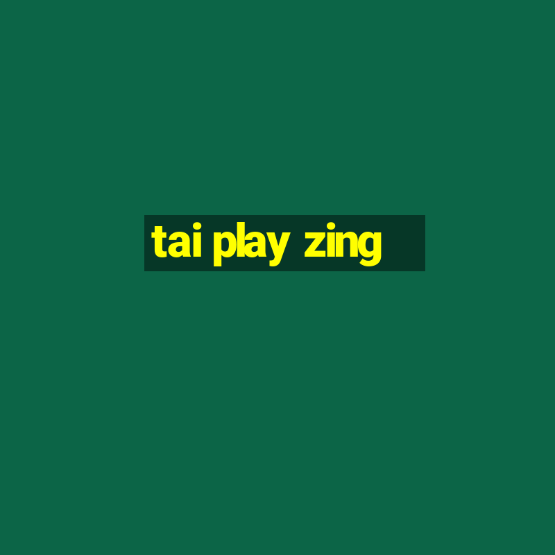 tai play zing