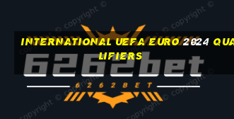 international uefa euro 2024 qualifiers