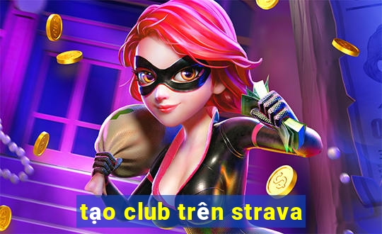 tạo club trên strava