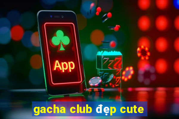 gacha club đẹp cute