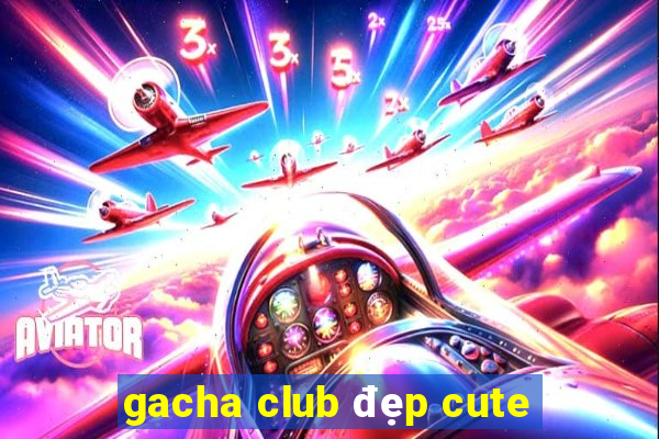 gacha club đẹp cute