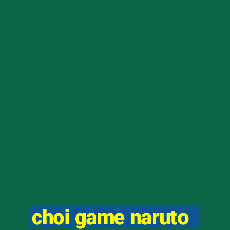 choi game naruto