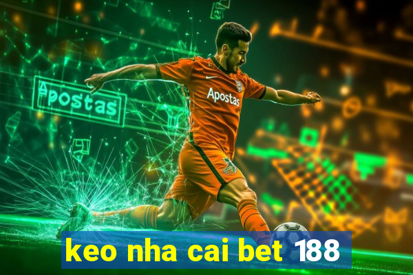 keo nha cai bet 188