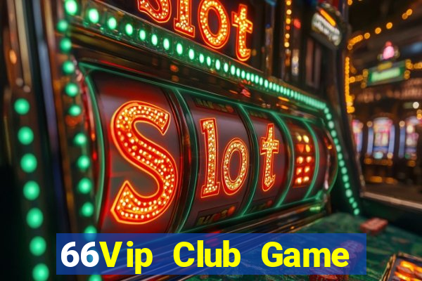 66Vip Club Game Bài Đổi Thưởng