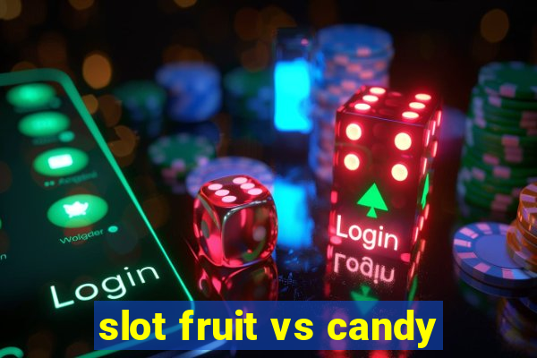 slot fruit vs candy