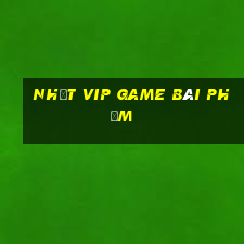 Nhất Vip Game Bài Phỏm