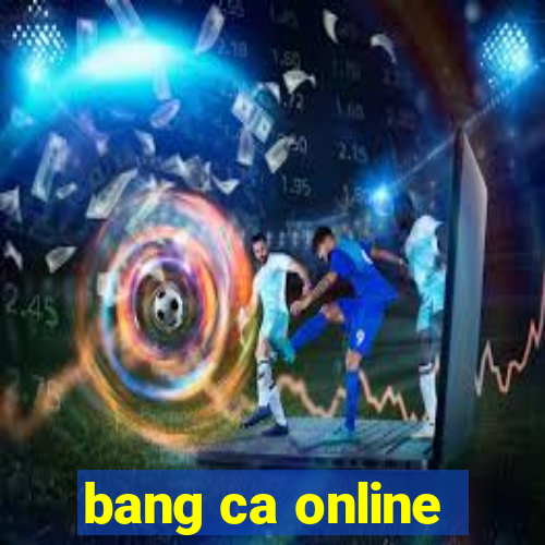 bang ca online