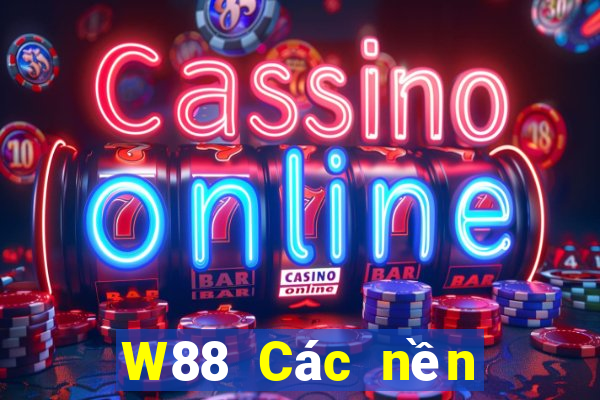 W88 Các nền tảng của đại phát