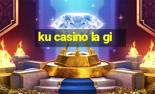 ku casino la gi