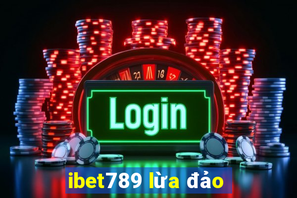 ibet789 lừa đảo