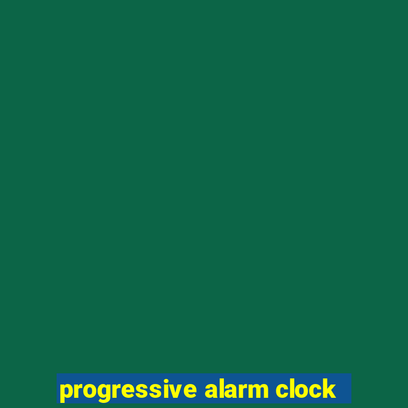 progressive alarm clock