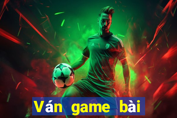 Ván game bài tháng 7