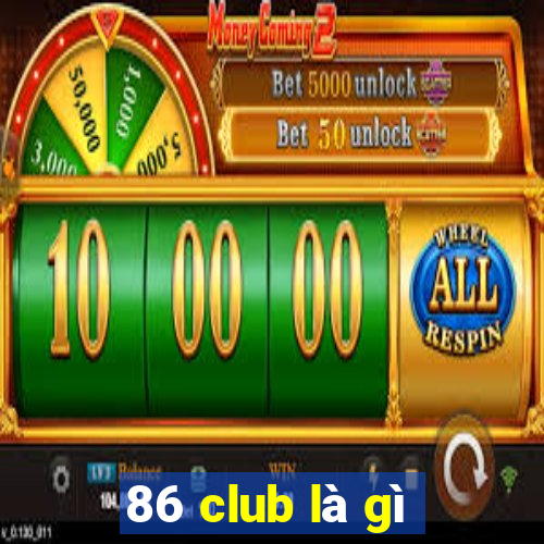 86 club là gì