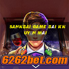 Sanhbai Game Bài Khuyến Mãi