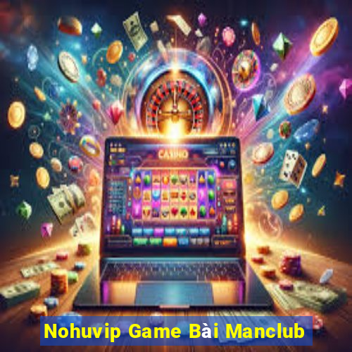 Nohuvip Game Bài Manclub