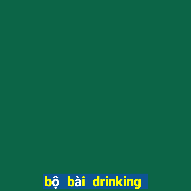 bộ bài drinking game sohu