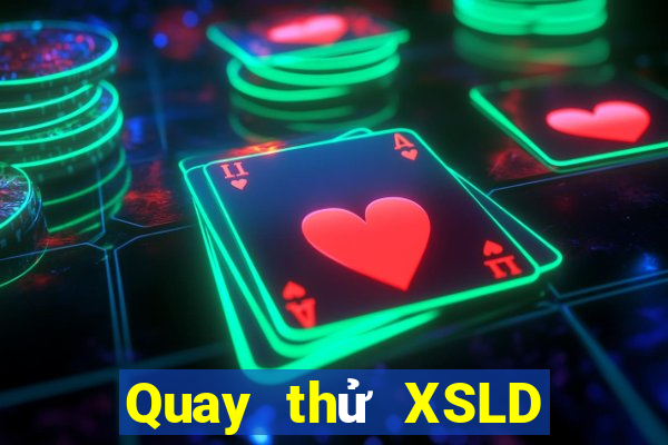 Quay thử XSLD thứ bảy