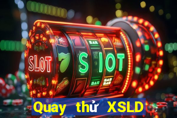 Quay thử XSLD thứ bảy