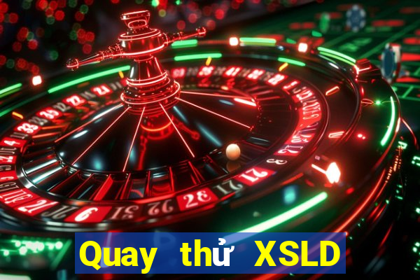 Quay thử XSLD thứ bảy