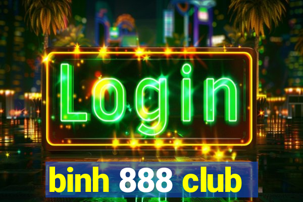 binh 888 club