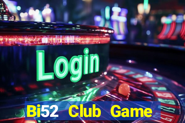 Bi52 Club Game Bài Lừa Đảo