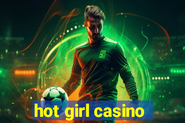 hot girl casino