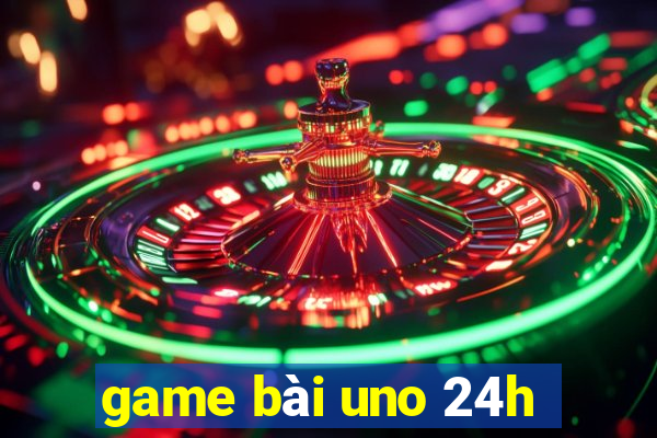 game bài uno 24h