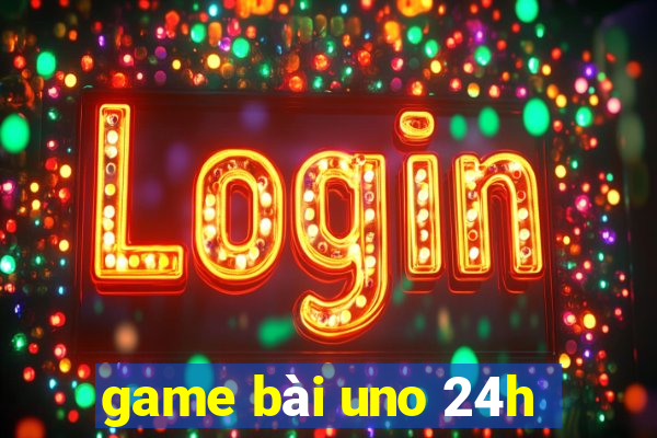 game bài uno 24h