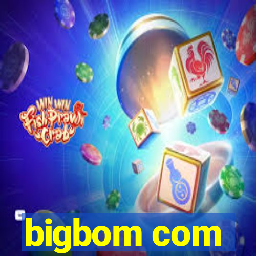 bigbom com